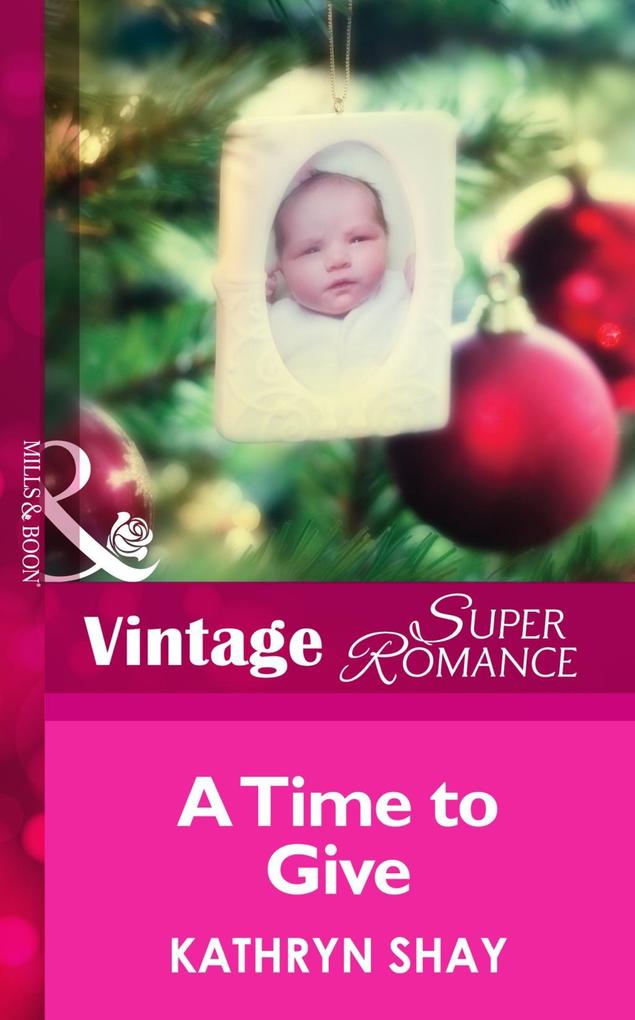 A Time To Give (Mills & Boon Vintage Superromance) (9 Months Later Book 50)