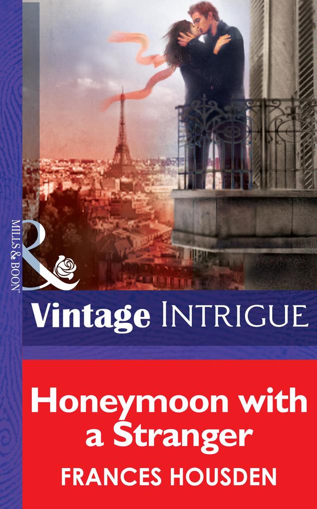 Honeymoon With A Stranger (Mills & Boon Intrigue) (International Affairs Book 2)