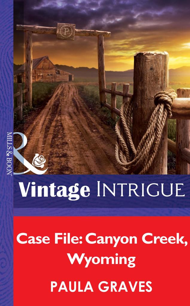Case File: Canyon Creek Wyoming (Mills & Boon Intrigue) (Cooper Justice Book 1)
