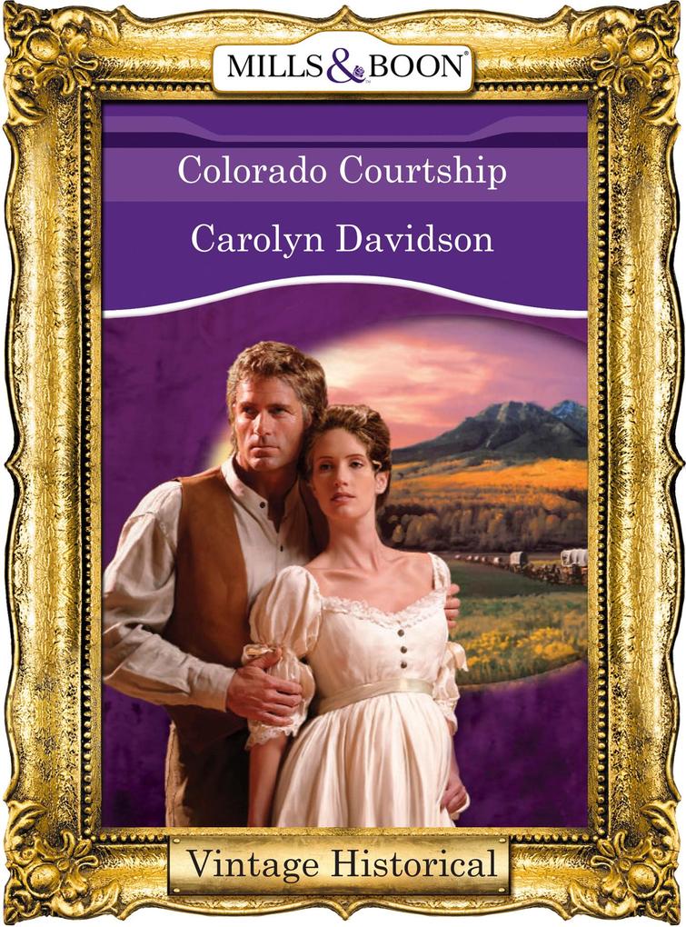 Colorado Courtship (Mills & Boon Historical)
