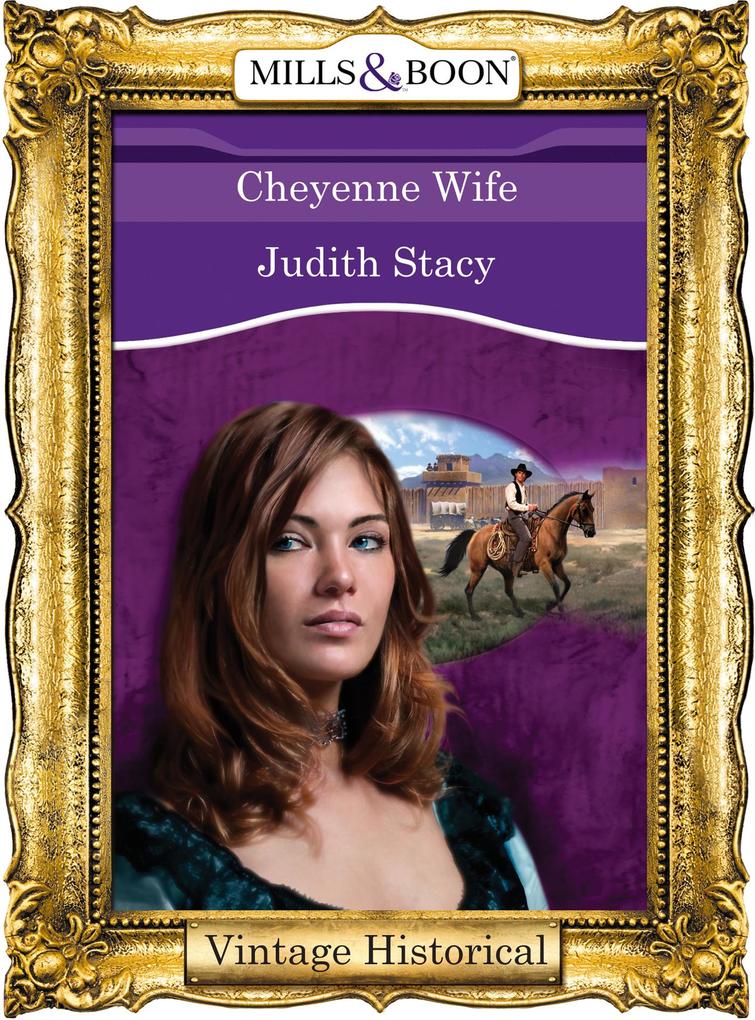 Cheyenne Wife (Mills & Boon Historical) (Colorado Confidential Book 8)