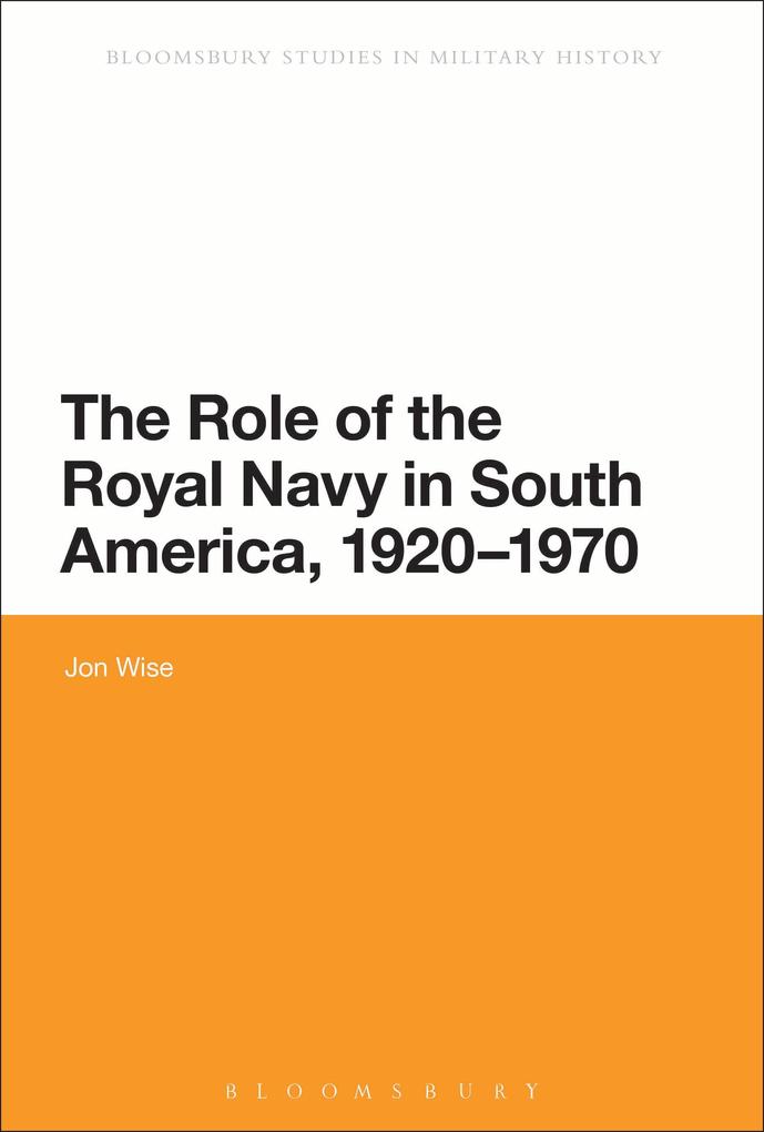 The Role of the Royal Navy in South America 1920-1970