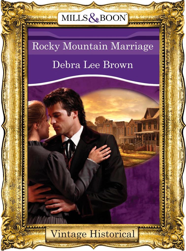 Rocky Mountain Marriage (Mills & Boon Historical) (Colorado Confidential Book 9)
