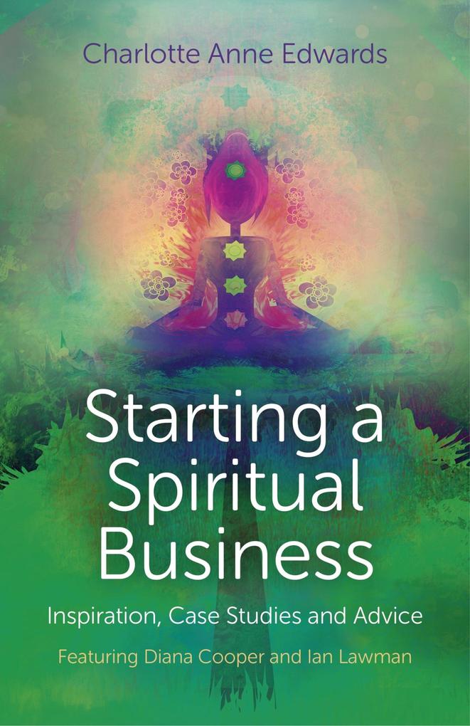 Starting a Spiritual Business - Inspiration Case Studies and Advice