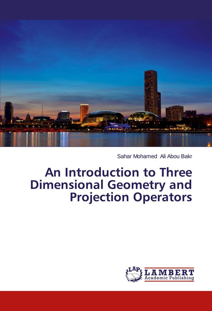 An Introduction to Three Dimensional Geometry and Projection Operators
