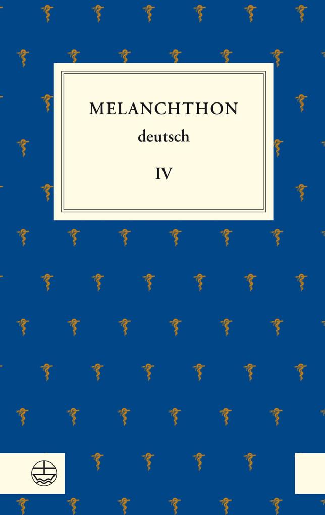Melanchthon deutsch IV - Philipp Melanchthon