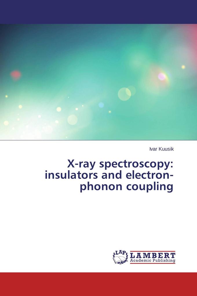 X-ray spectroscopy: insulators and electron-phonon coupling