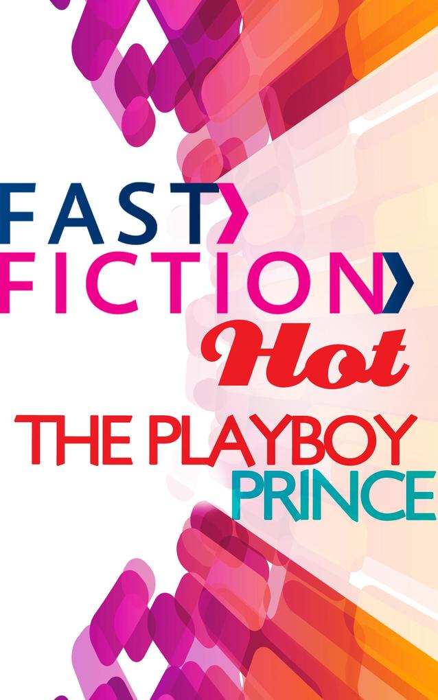 The Playboy Prince (Fast Fiction)