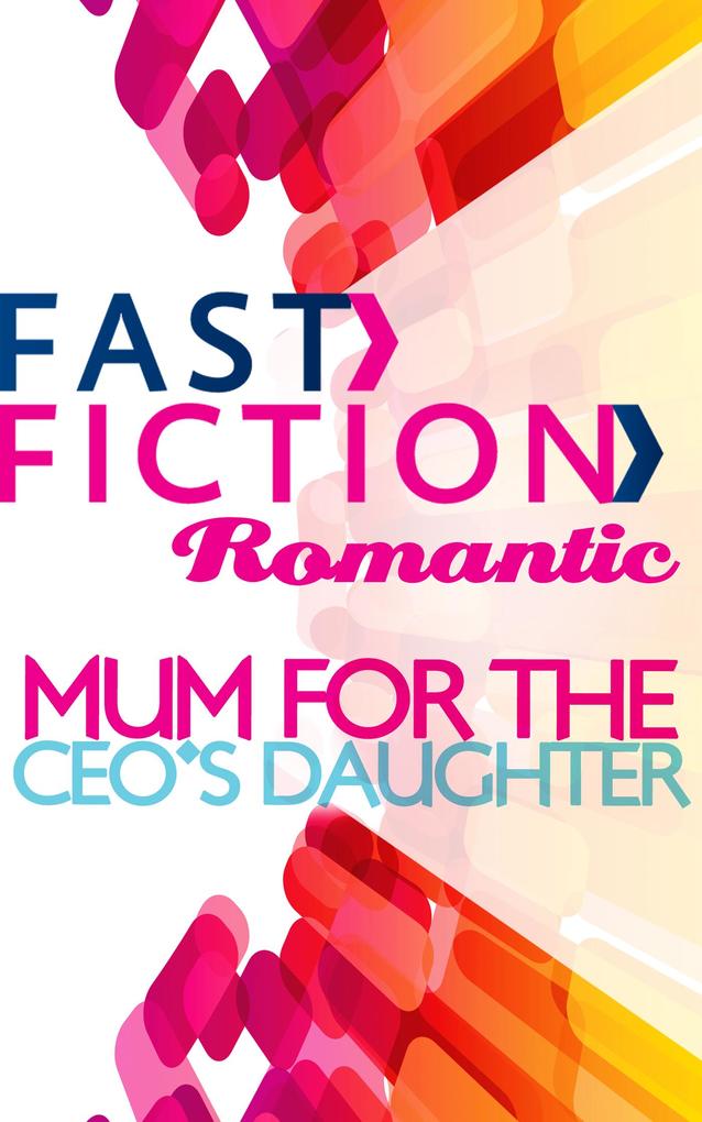 Mom for the CEO‘s Daughter (Fast Fiction)