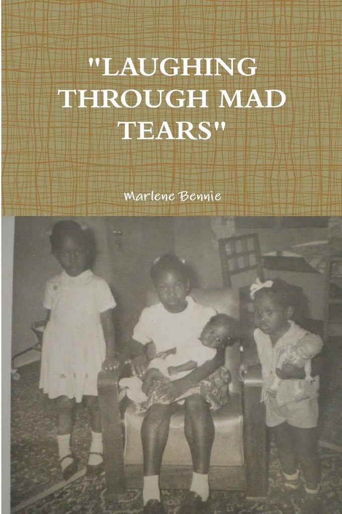 'LAUGHING THROUGH MAD TEARS'