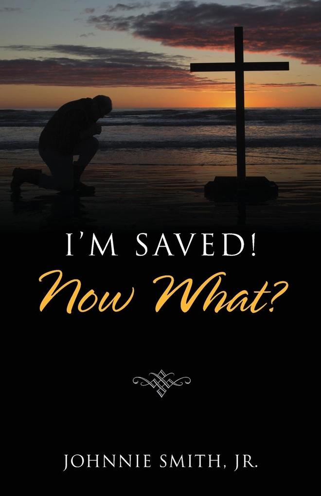 I‘m Saved! Now What?