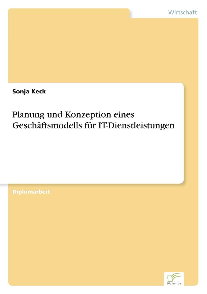 Planung und Konzeption eines Geschäftsmodells für IT-Dienstleistungen