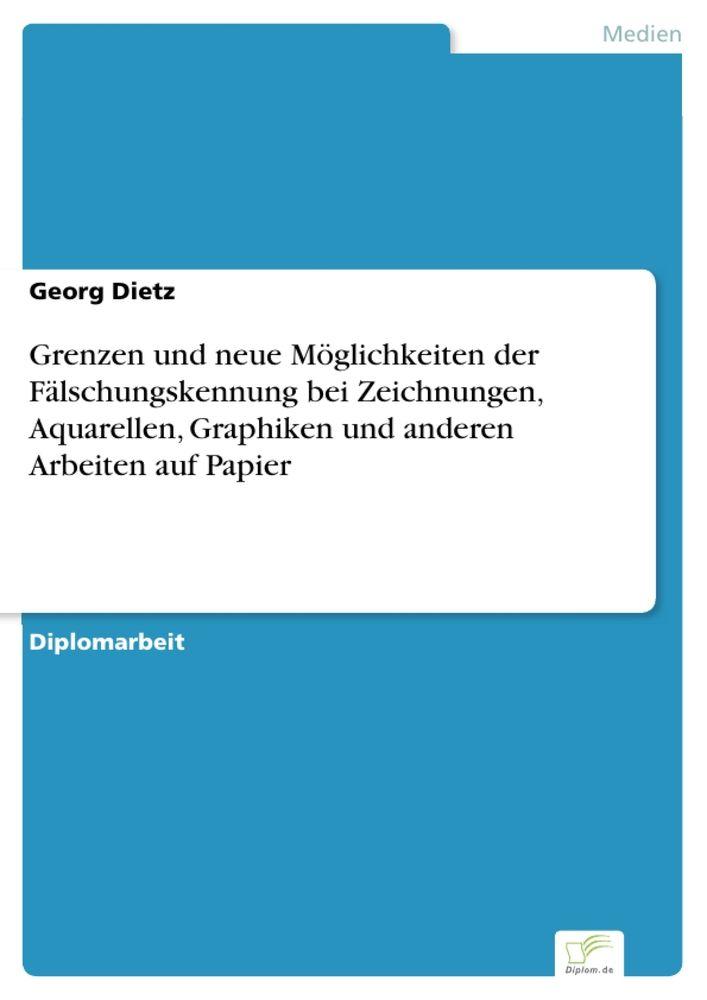 Grenzen und neue Möglichkeiten der Fälschungskennung bei Zeichnungen Aquarellen Graphiken und anderen Arbeiten auf Papier