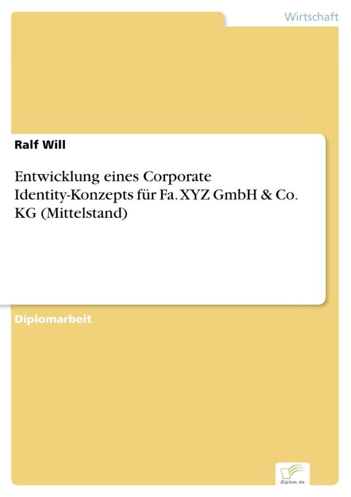 Entwicklung eines Corporate Identity-Konzepts für Fa. XYZ GmbH & Co. KG (Mittelstand)