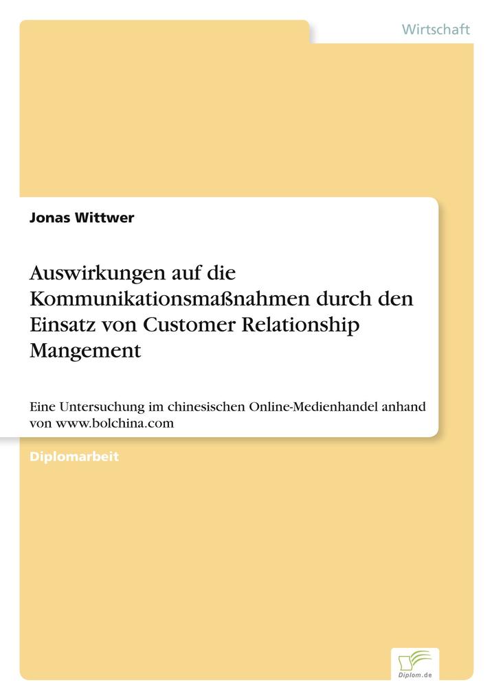 Auswirkungen auf die Kommunikationsmaßnahmen durch den Einsatz von Customer Relationship Mangement