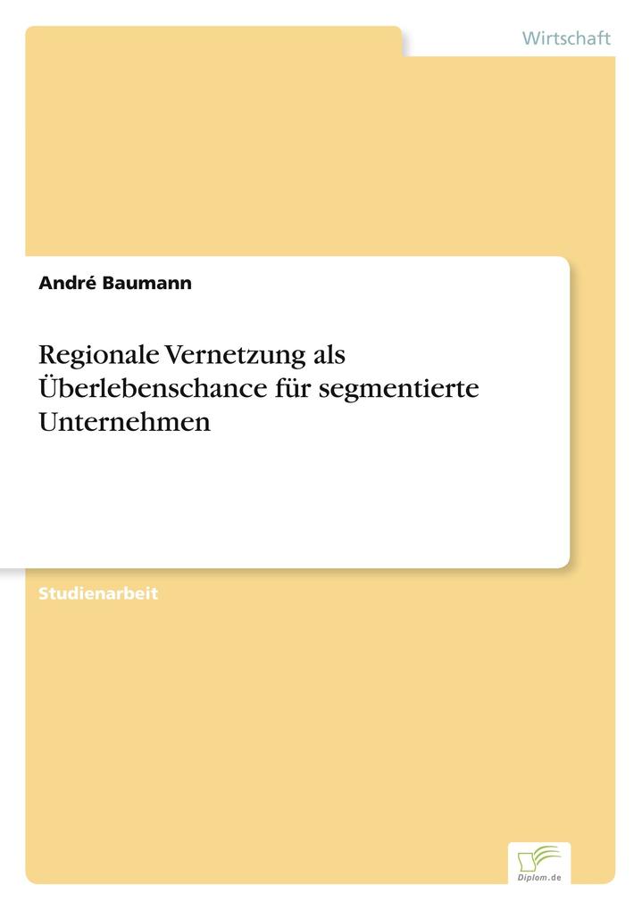 Regionale Vernetzung als Überlebenschance für segmentierte Unternehmen
