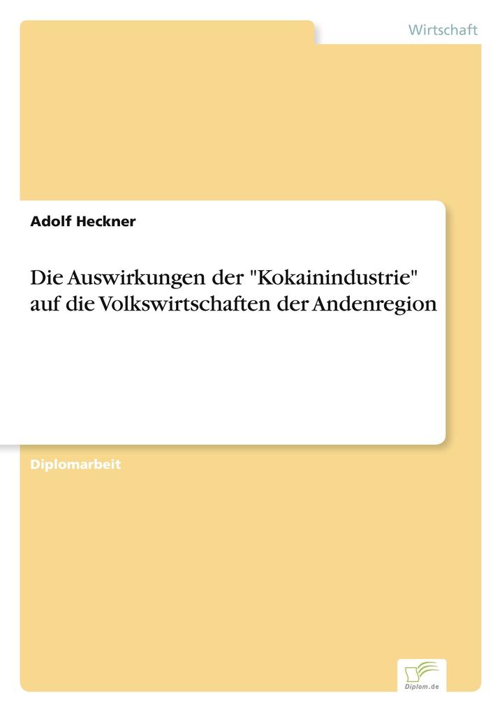 Die Auswirkungen der 'Kokainindustrie' auf die Volkswirtschaften der Andenregion