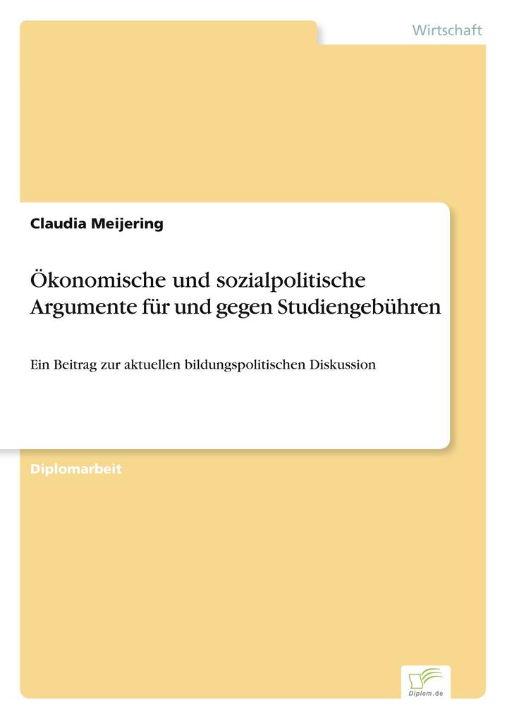 Ökonomische und sozialpolitische Argumente für und gegen Studiengebühren