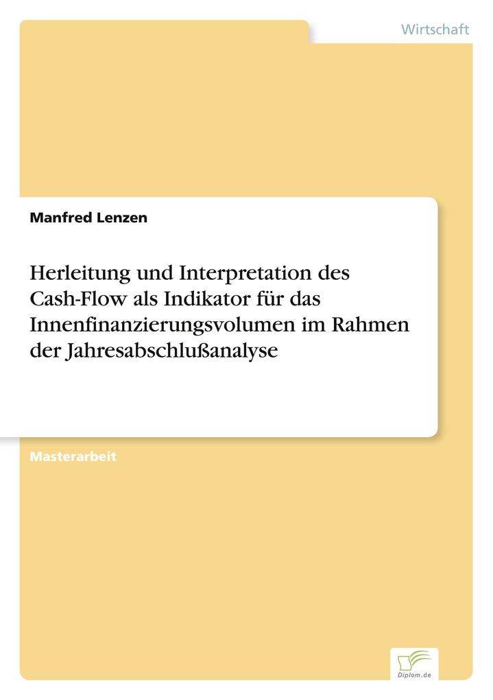 Herleitung und Interpretation des Cash-Flow als Indikator für das Innenfinanzierungsvolumen im Rahmen der Jahresabschlußanalyse