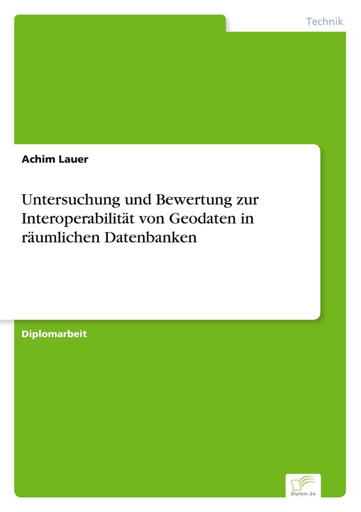 Untersuchung und Bewertung zur Interoperabilität von Geodaten in räumlichen Datenbanken