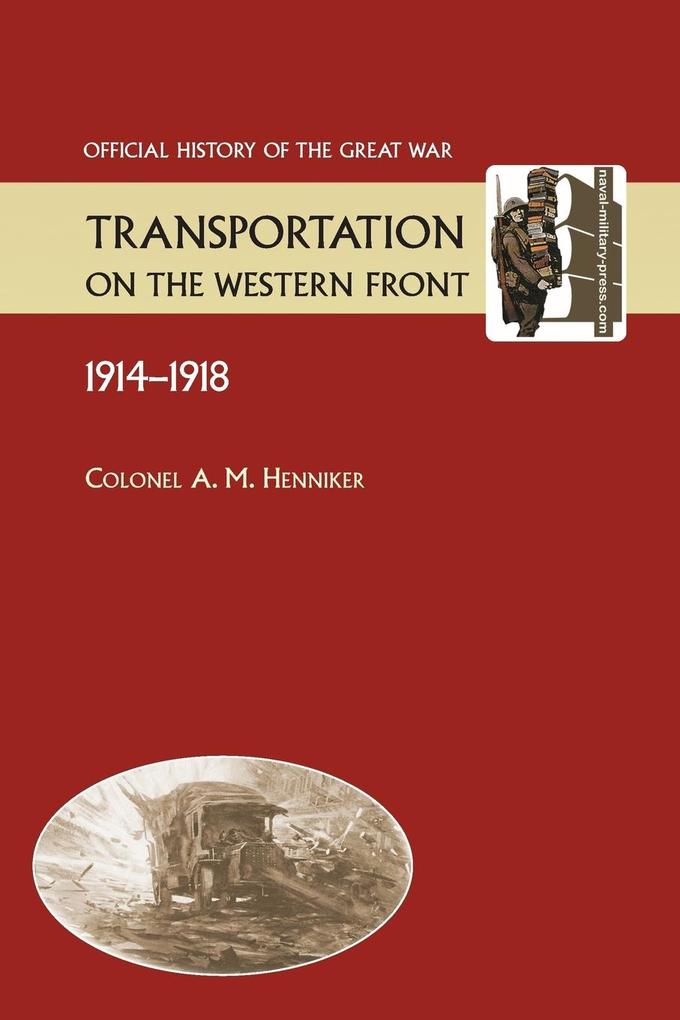 Transportation on the Western Front 1914-18. OFFICIAL HISTORY OF THE GREAT WAR.