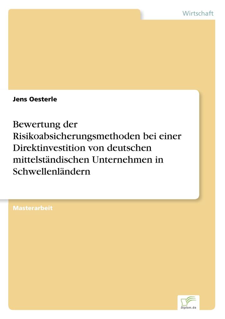 Bewertung der Risikoabsicherungsmethoden bei einer Direktinvestition von deutschen mittelständischen Unternehmen in Schwellenländern