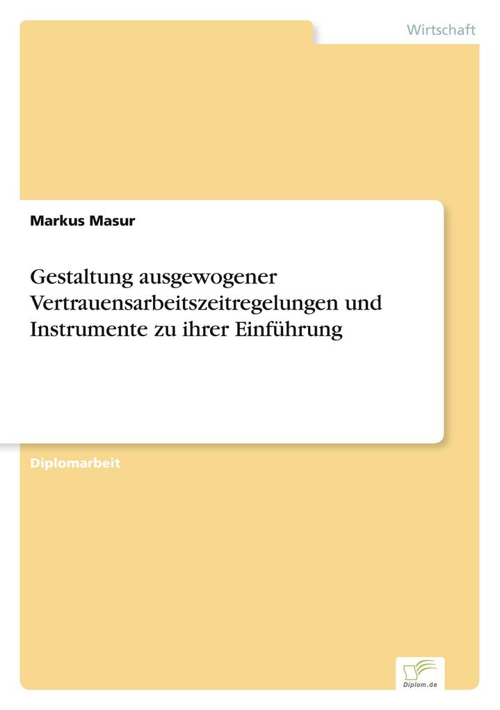 Gestaltung ausgewogener Vertrauensarbeitszeitregelungen und Instrumente zu ihrer Einführung
