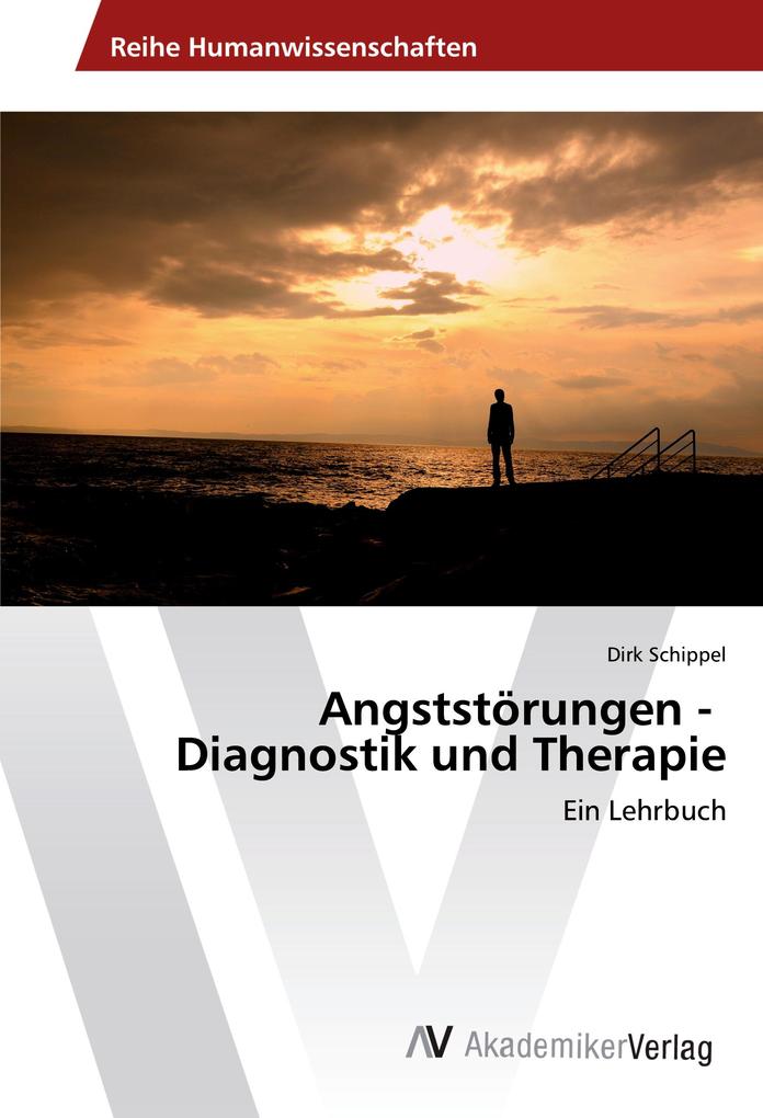 Angststörungen - Diagnostik und Therapie - Dirk Schippel