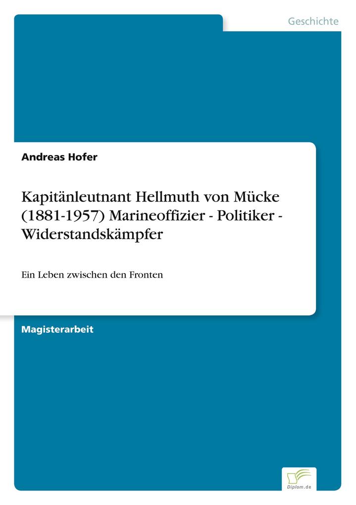 Kapitänleutnant Hellmuth von Mücke (1881-1957) Marineoffizier - Politiker - Widerstandskämpfer