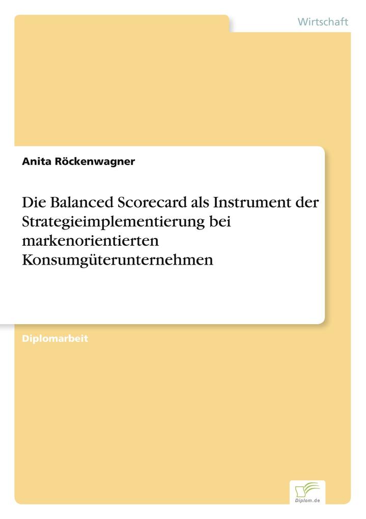 Die Balanced Scorecard als Instrument der Strategieimplementierung bei markenorientierten Konsumgüterunternehmen