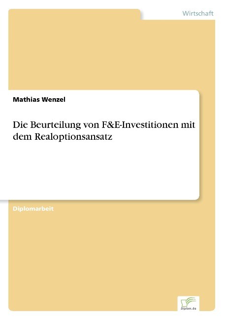 Die Beurteilung von F&E-Investitionen mit dem Realoptionsansatz als Buch von Mathias Wenzel - Mathias Wenzel