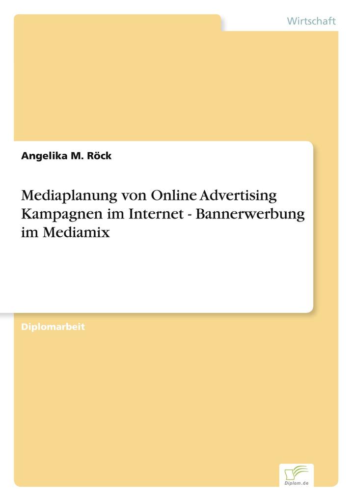Mediaplanung von Online Advertising Kampagnen im Internet - Bannerwerbung im Mediamix
