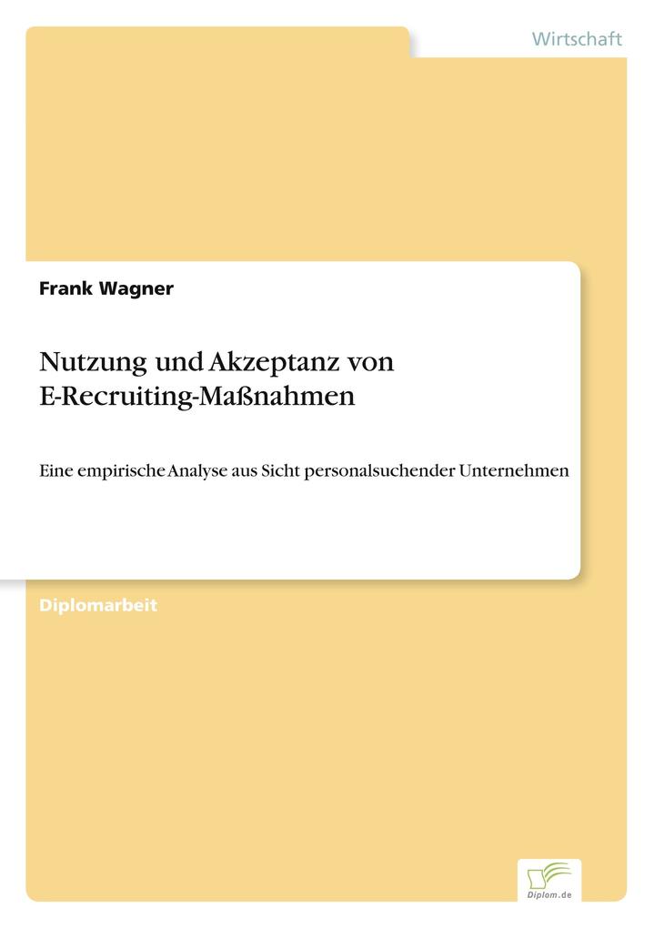Nutzung und Akzeptanz von E-Recruiting-Maßnahmen - Frank Wagner