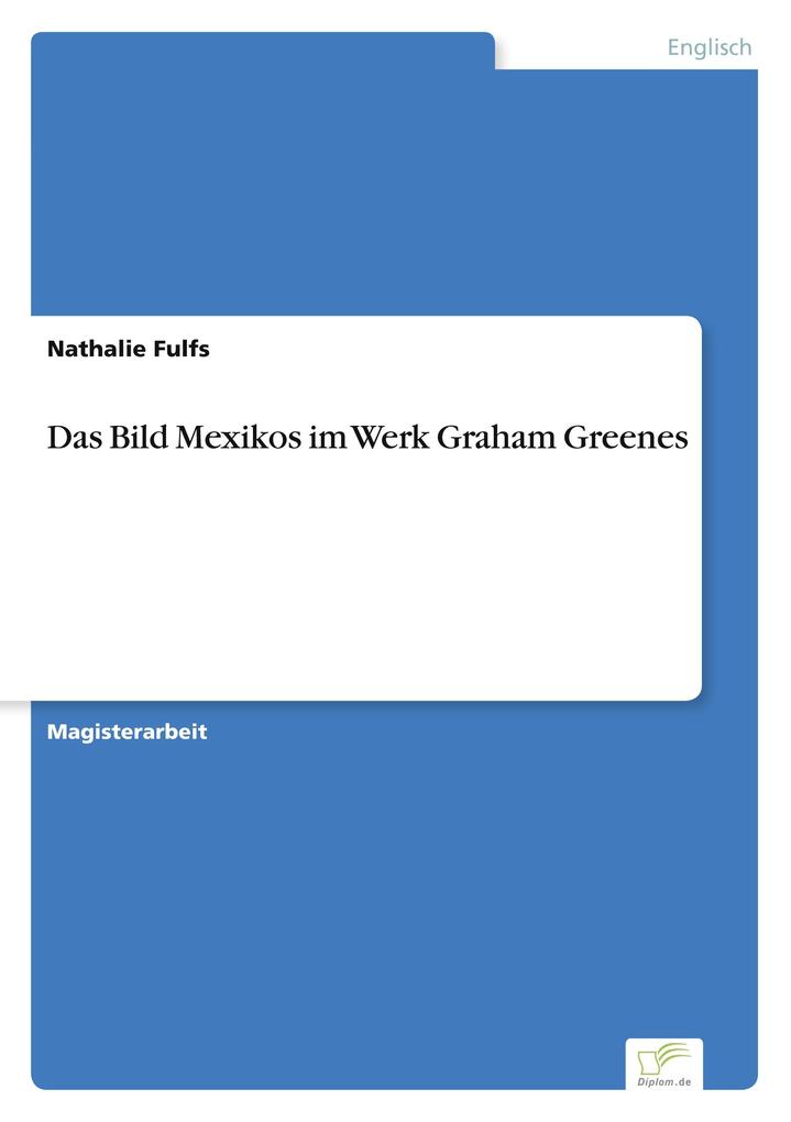 Das Bild Mexikos im Werk Graham Greenes