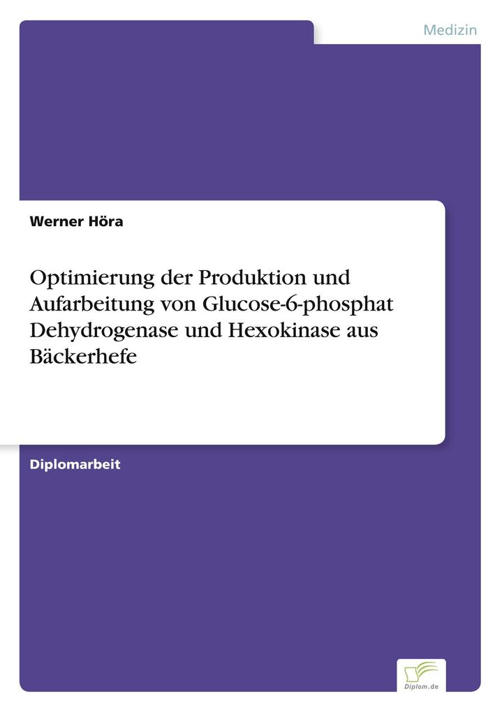 Optimierung der Produktion und Aufarbeitung von Glucose-6-phosphat Dehydrogenase und Hexokinase aus Bäckerhefe