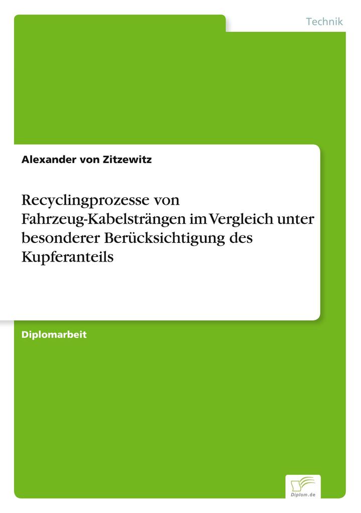 Recyclingprozesse von Fahrzeug-Kabelsträngen im Vergleich unter besonderer Berücksichtigung des Kupferanteils