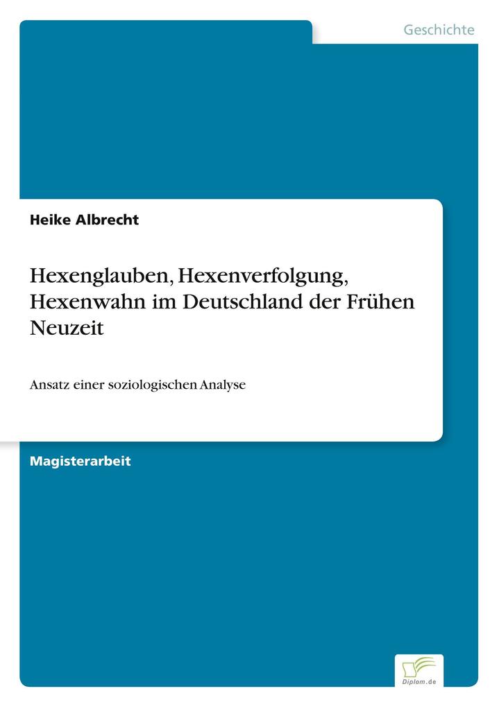 Hexenglauben Hexenverfolgung Hexenwahn im Deutschland der Frühen Neuzeit