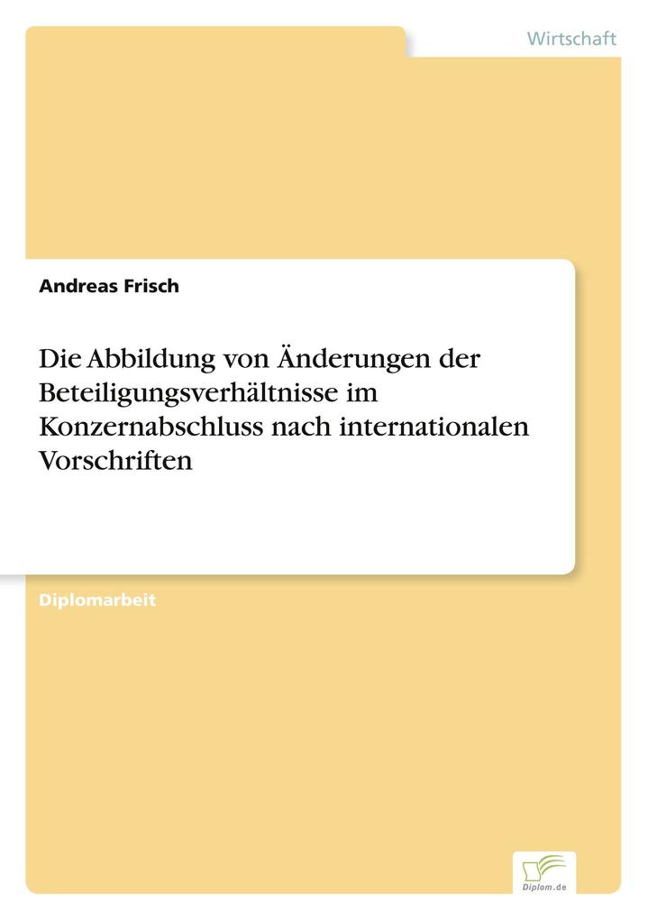 Die Abbildung von Änderungen der Beteiligungsverhältnisse im Konzernabschluss nach internationalen Vorschriften