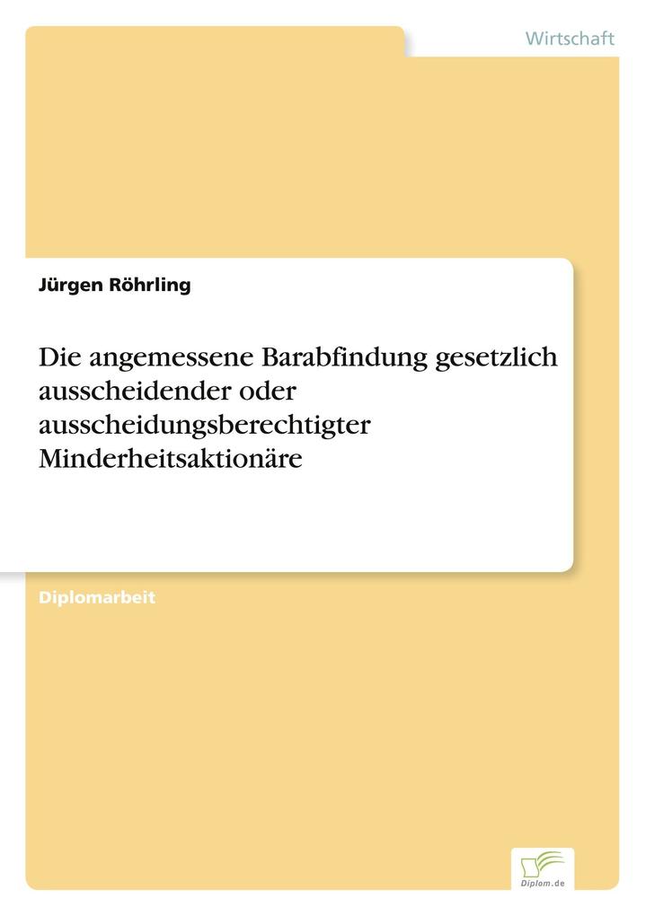 Die angemessene Barabfindung gesetzlich ausscheidender oder ausscheidungsberechtigter Minderheitsaktionäre