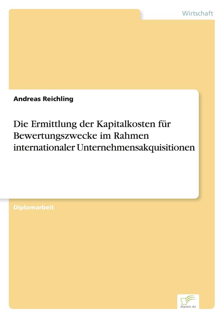 Die Ermittlung der Kapitalkosten für Bewertungszwecke im Rahmen internationaler Unternehmensakquisitionen