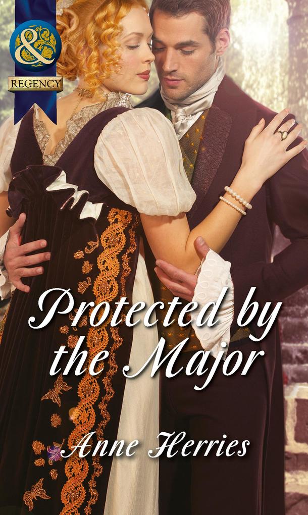 Protected By The Major (Mills & Boon Historical) (Officers and Gentlemen Book 2)