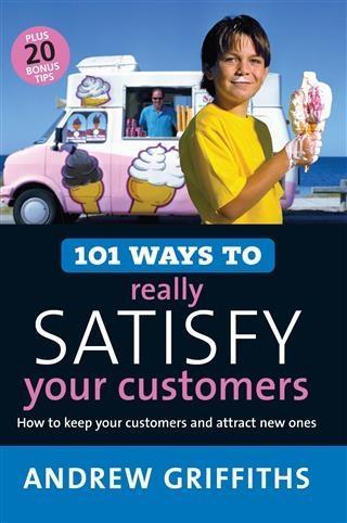 101 Ways to Really Satisfy Your Customers als eBook Download von Andrew Griffiths 101 Ways to Really Satisfy Your Customers als eBook Download von Andrew Griffiths