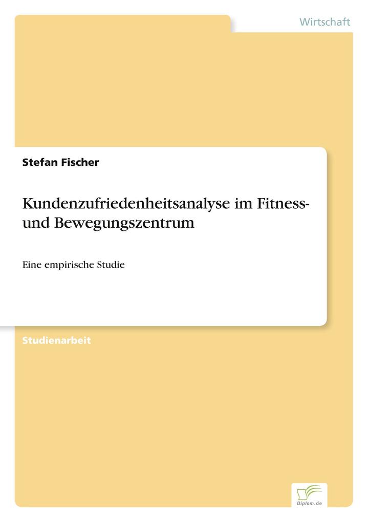 Kundenzufriedenheitsanalyse im Fitness- und Bewegungszentrum - Stefan Fischer