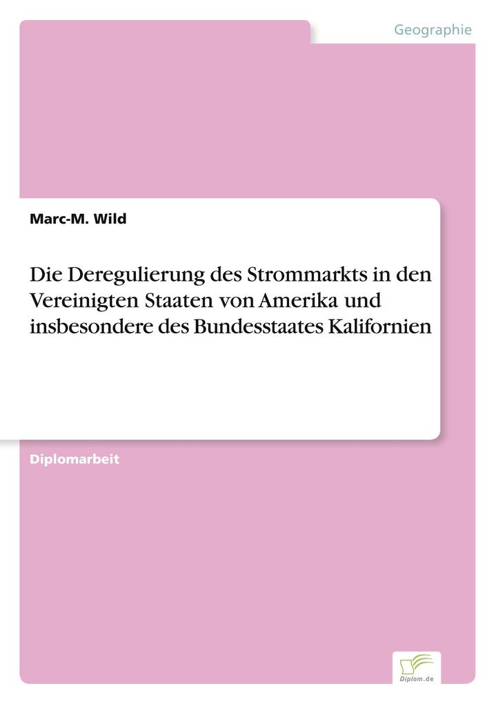 Die Deregulierung des Strommarkts in den Vereinigten Staaten von Amerika und insbesondere des Bundesstaates Kalifornien