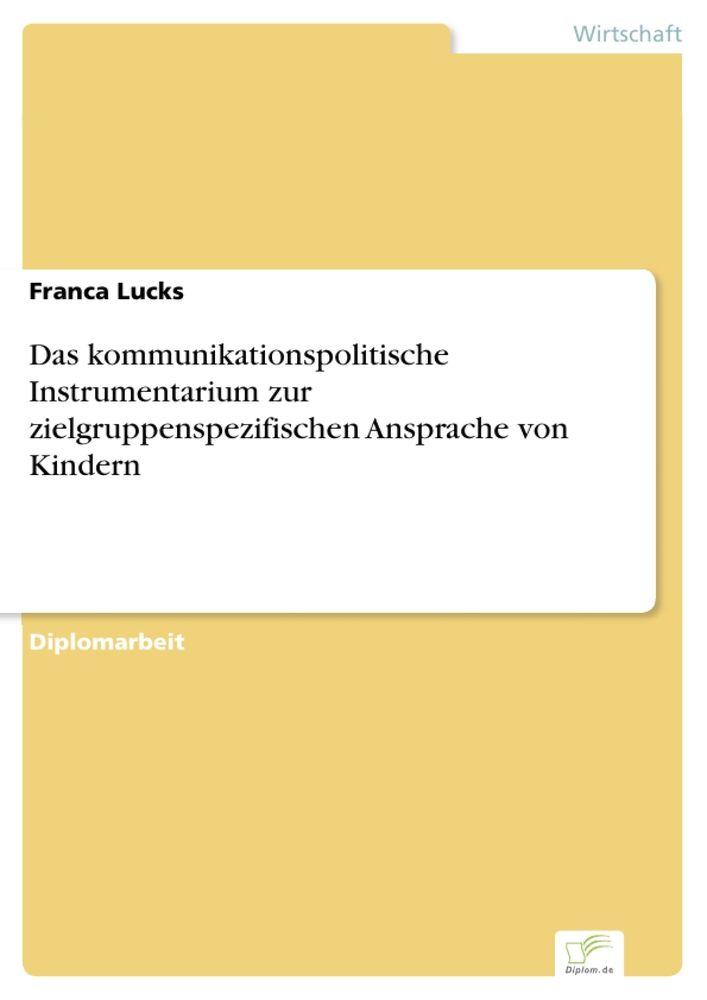 Das kommunikationspolitische Instrumentarium zur zielgruppenspezifischen Ansprache von Kindern