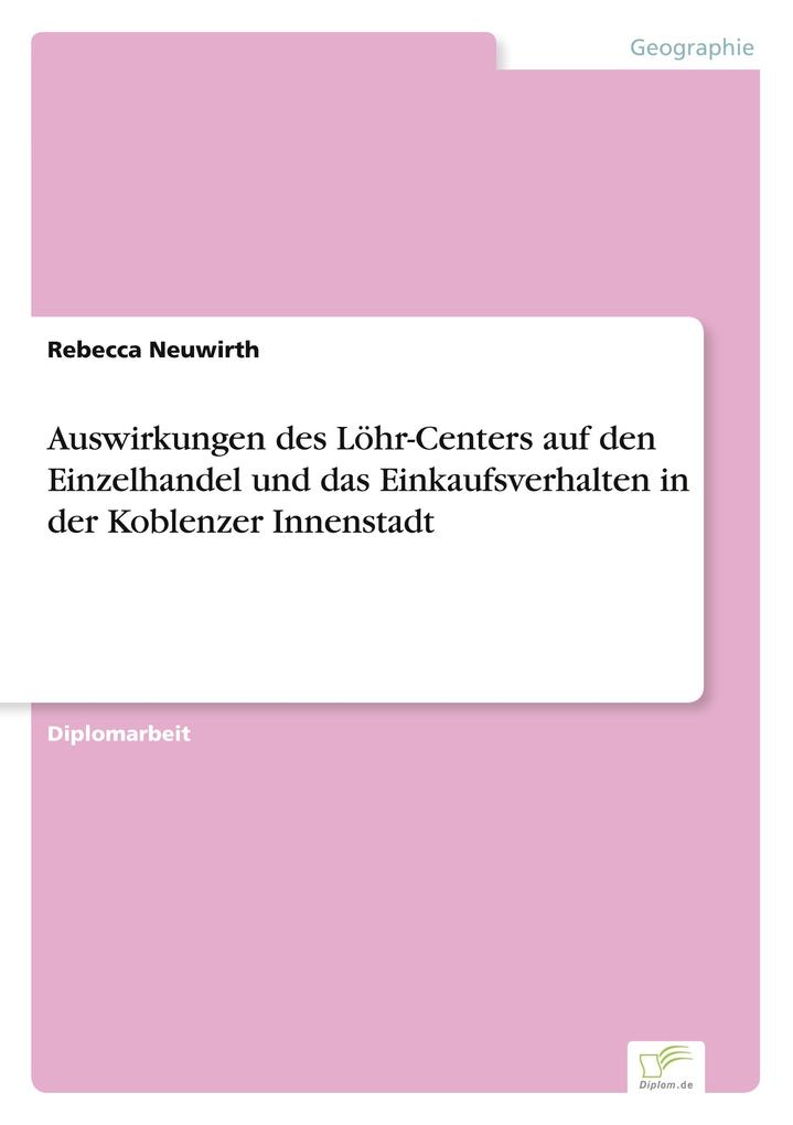 Auswirkungen des Löhr-Centers auf den Einzelhandel und das Einkaufsverhalten in der Koblenzer Innenstadt