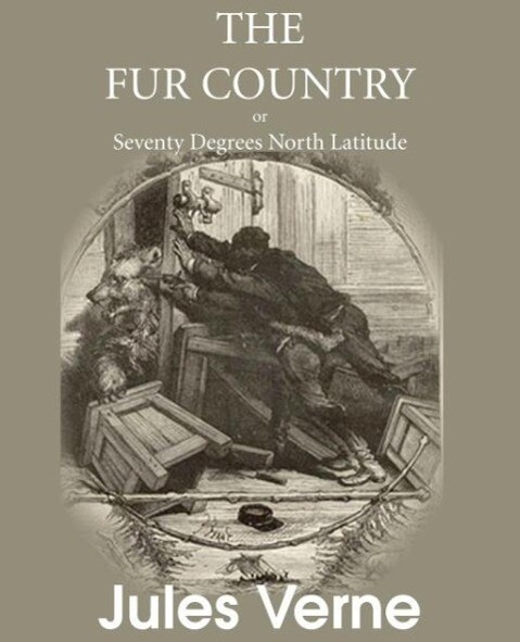 The Fur Country, or Seventy Degrees North Latitude als Taschenbuch von Jules Verne