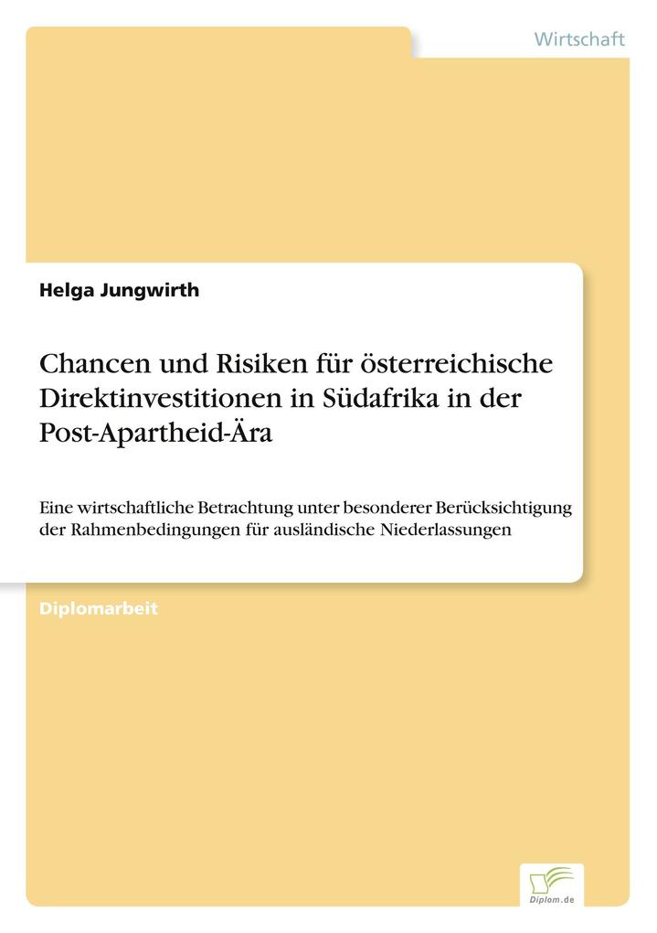 Chancen und Risiken für österreichische Direktinvestitionen in Südafrika in der Post-Apartheid-Ära