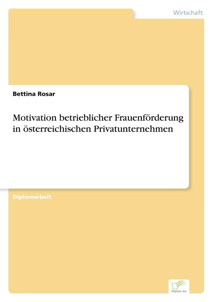 Motivation betrieblicher Frauenförderung in österreichischen Privatunternehmen