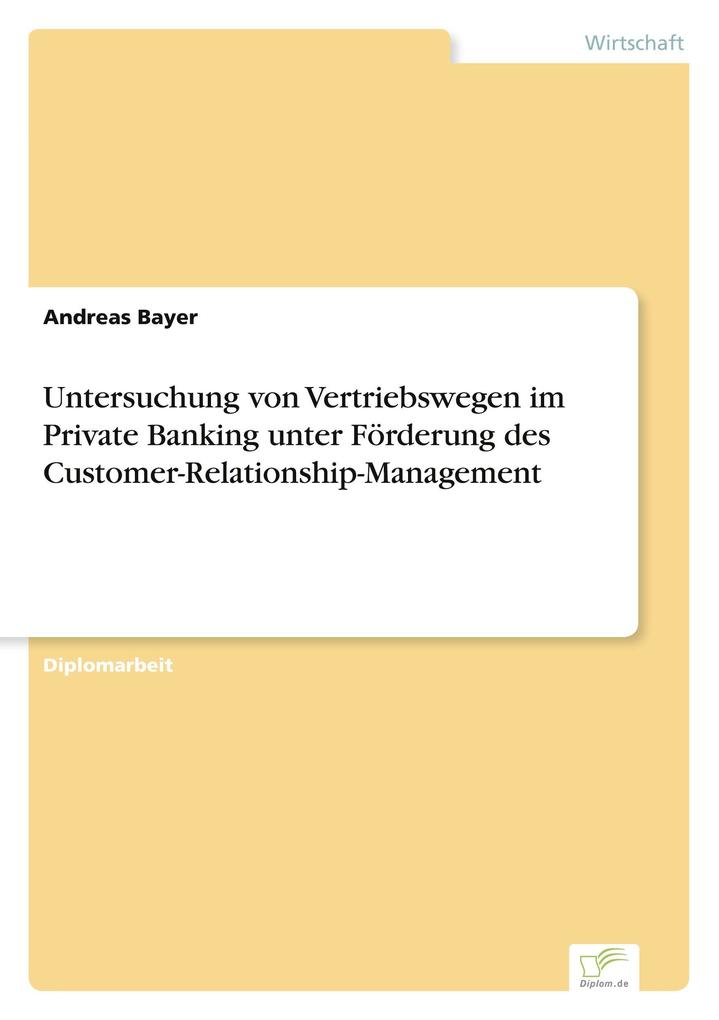 Untersuchung von Vertriebswegen im Private Banking unter Förderung des Customer-Relationship-Management